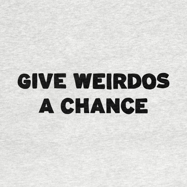 Give Weirdos a Chance by Grody Brody